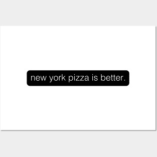 New York Pizza is Better Posters and Art